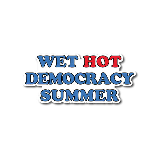 Wet, Hot Democracy Summer Sticker