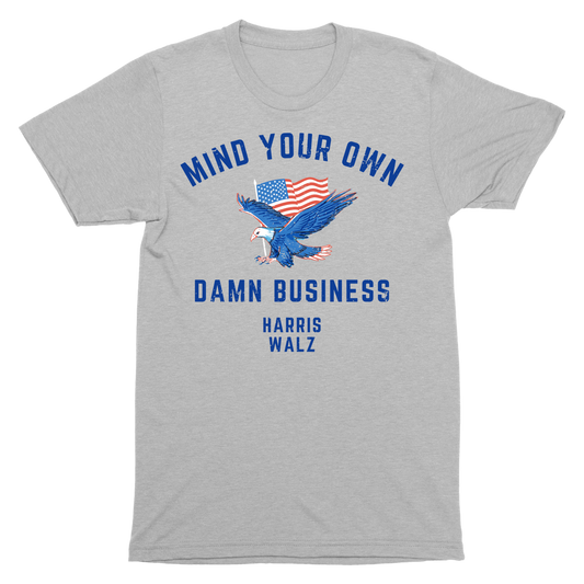 Mind Your Own Damn Business Tee
