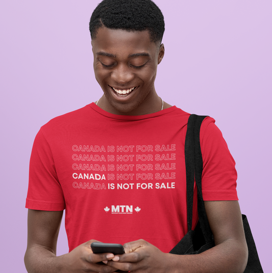 Canada Is Not For Sale Tee - 100% Canadian Made