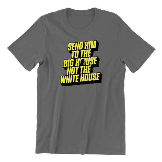 Send Him to the Big House T-Shirt (Yellow Version)