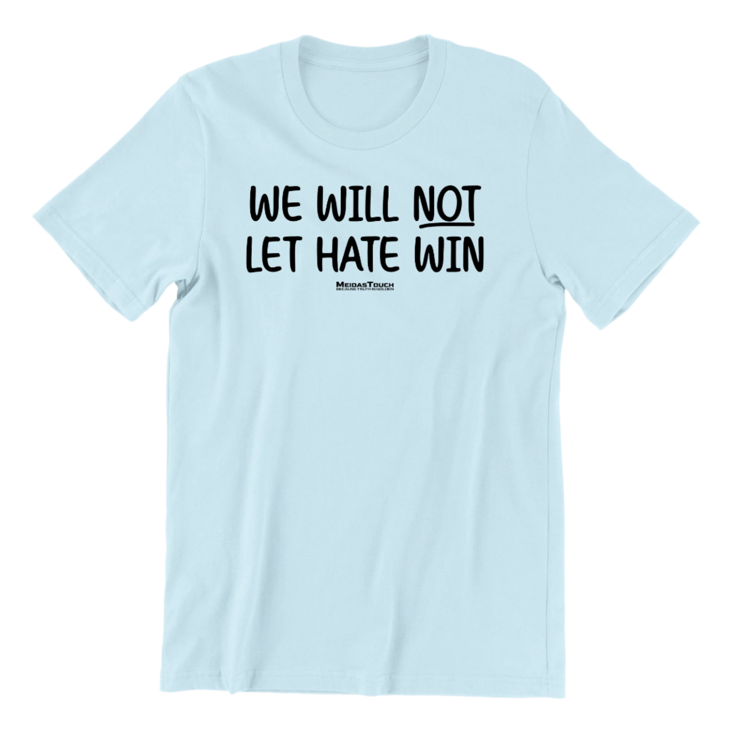 We Will Not Let Hate Win Tee