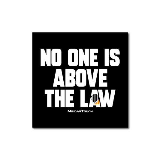 No One Is Above the Law Sticker